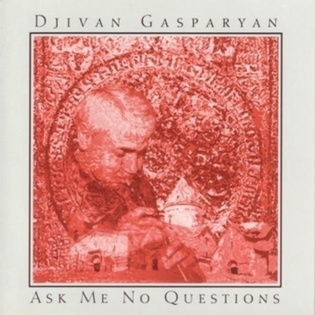 Djivan Gasparyan - Ask Me No Questions