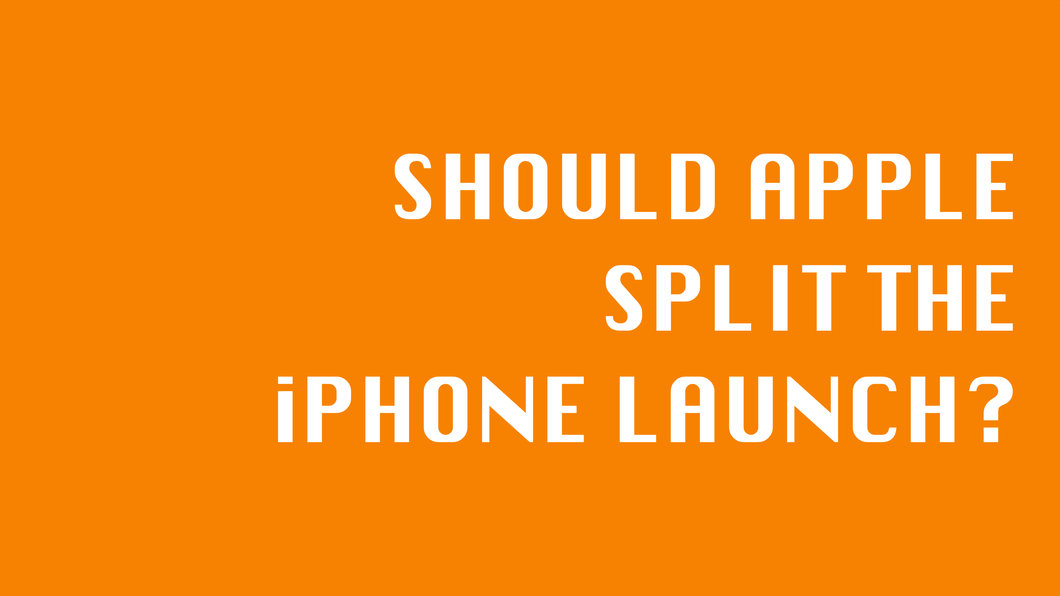 Should Apple Split The iPhone Launch? Header Image