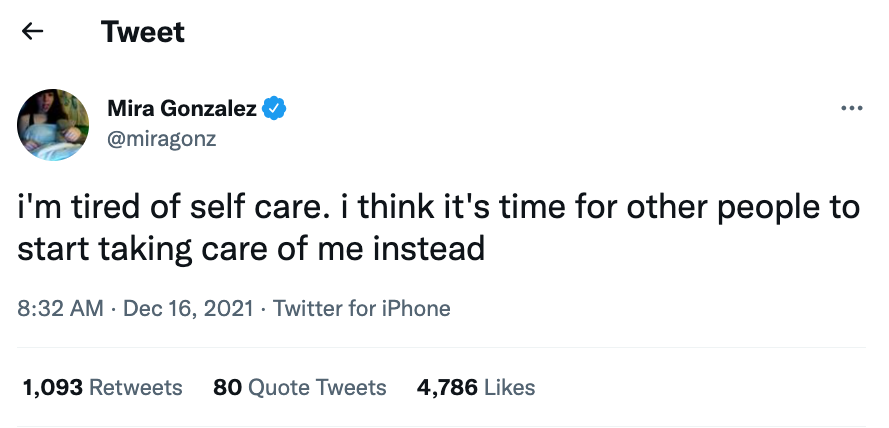 Tweet reading: “i’m tired of self care. i think it’s time for other people to start taking care of me instead”