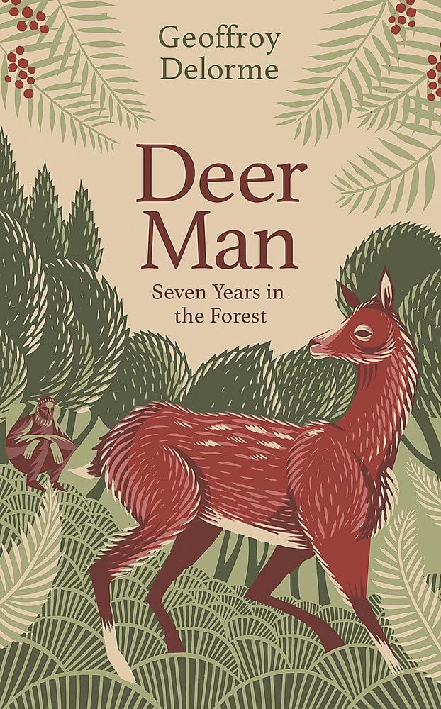 Deer Man: Seven years of living in the forest