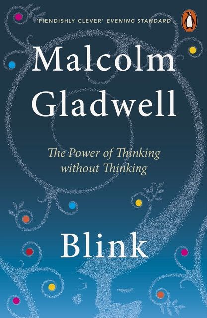 Blink: The power of thinking without thinking